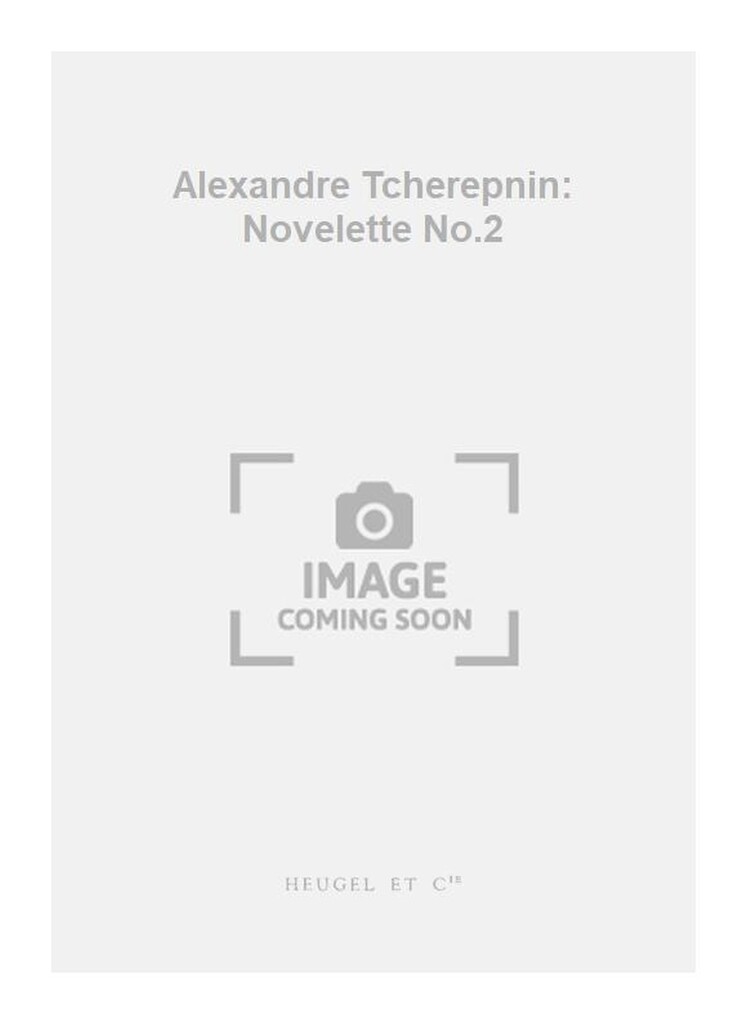 Alexandre Tcherepnin: Novelette No.2